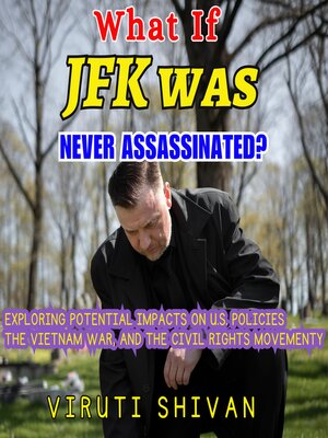 cover image of What If JFK Was Never Assassinated?